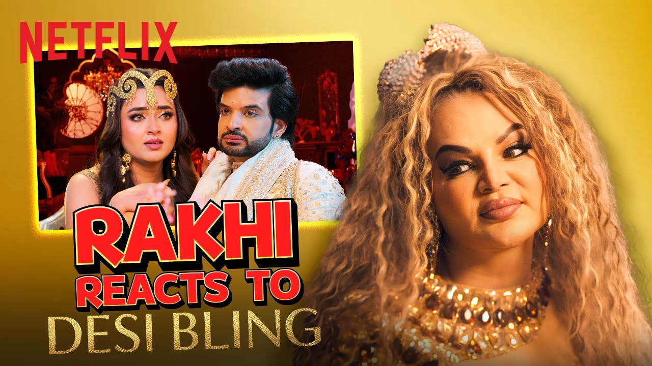 Rakhi Sawant EXPOSES Desi Bling 👀✨ | Ft Karan Kundrra, Tejasswi Prakash | Netflix India