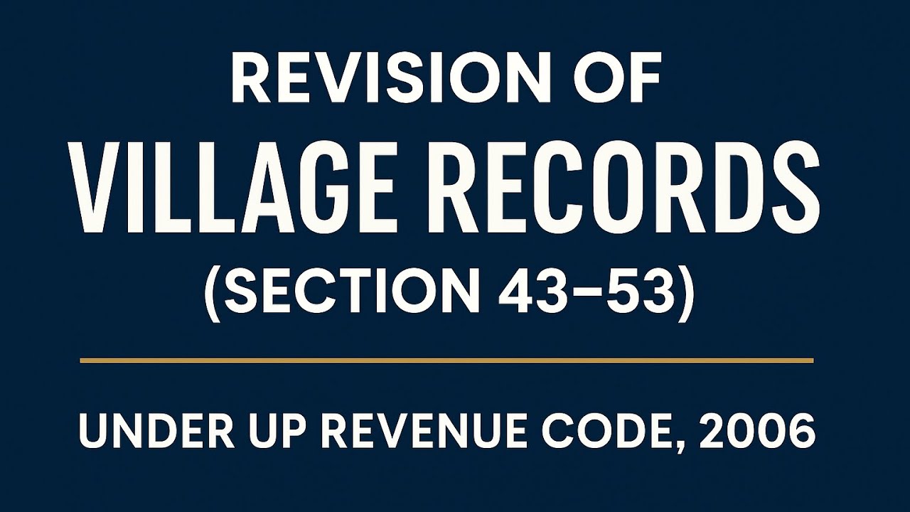 9.  Revision of Village Records (Sections 43-53) | UP Revenue Code 2006 Explained Simply.