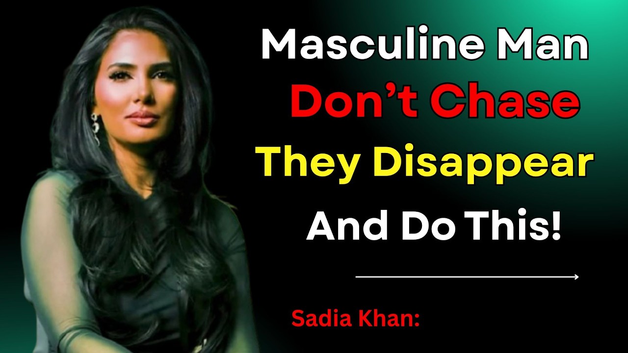 Masculine Men Don’t Chase — They Disappear | Female Psychology | Sadia Khan