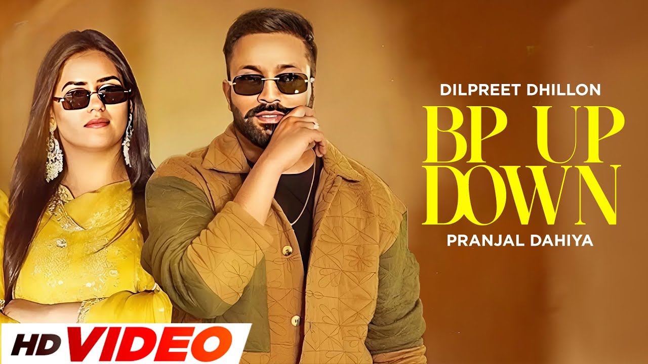 BP Up Down (HD Video) | Dilpreet Dhillon | Pranjal Dahiya | Latest Punjabi Songs 2024