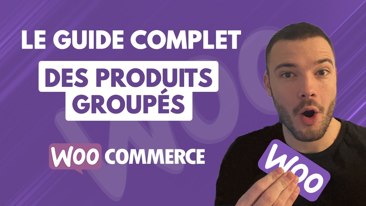 Comment cr&eacute;er des produits group&eacute;s sur Woocommerce ? [Guide Complet]