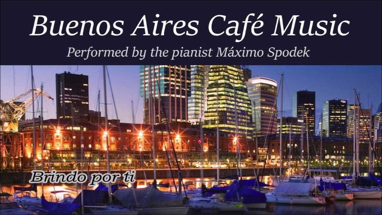 Buenos Aires Caf&eacute; Music 2 Boleros Ballads Tango Romantic Relaxing Instrumental Argentine Piano Songs