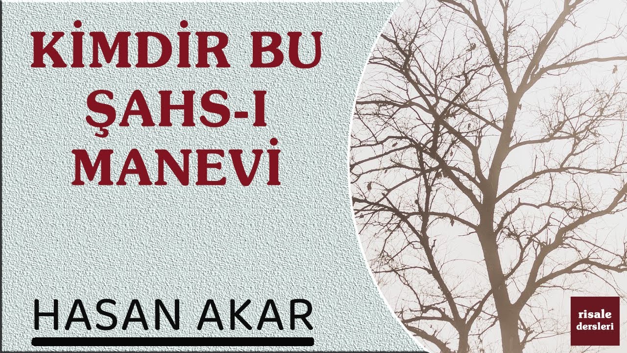 Hasan Akar - Kimdir Bu Şahs-ı Manevi..?