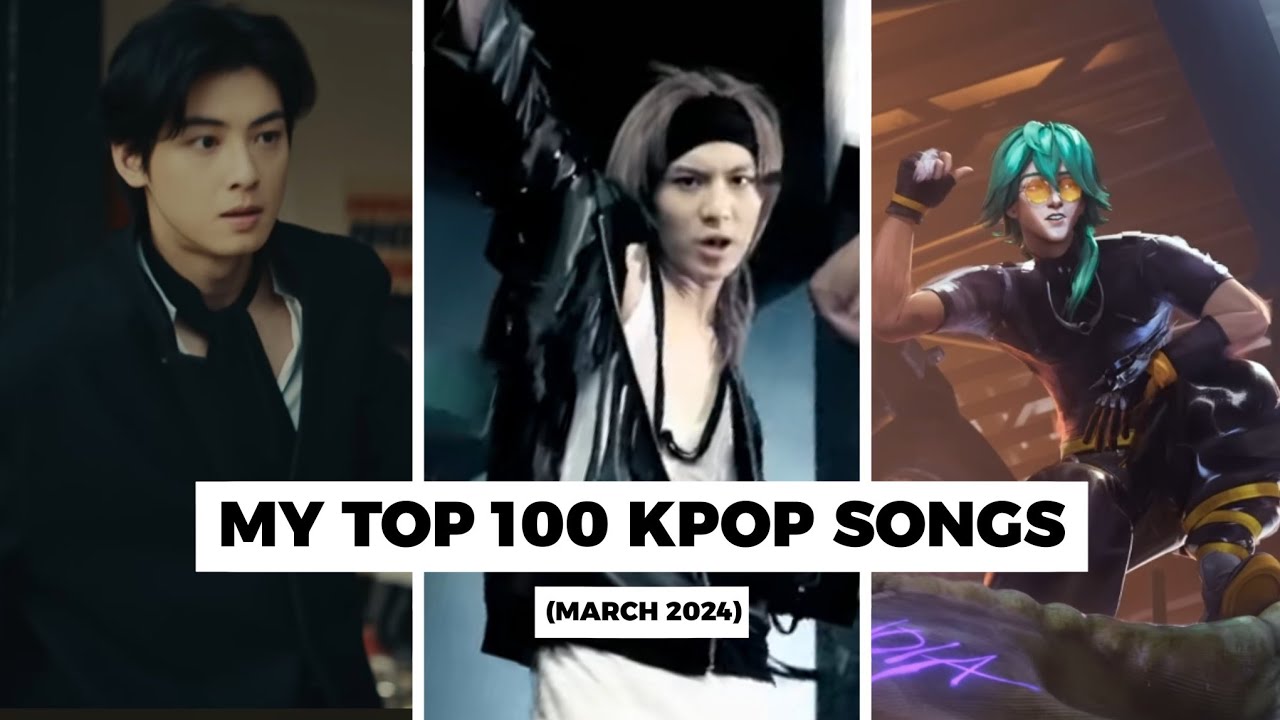 My top 100 kpop songs (march 2024)