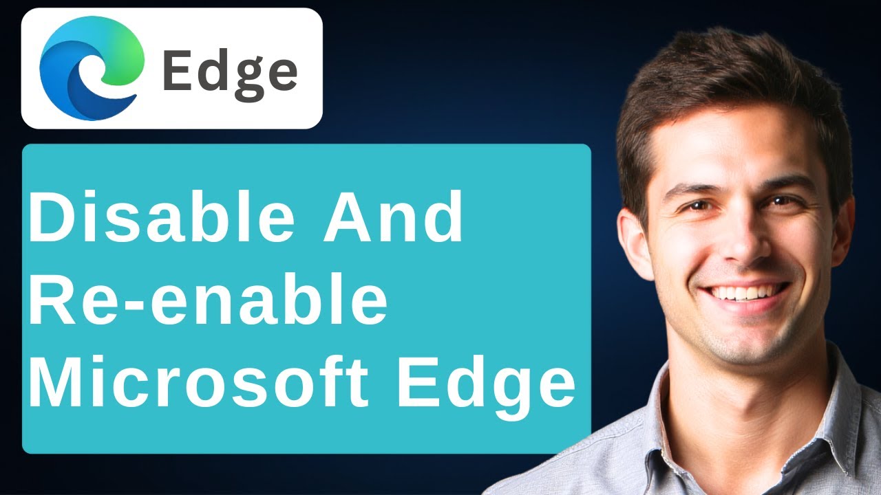 How To Disable And Re-Enable Microsoft Edge In Windows 10 [2026 Guide]