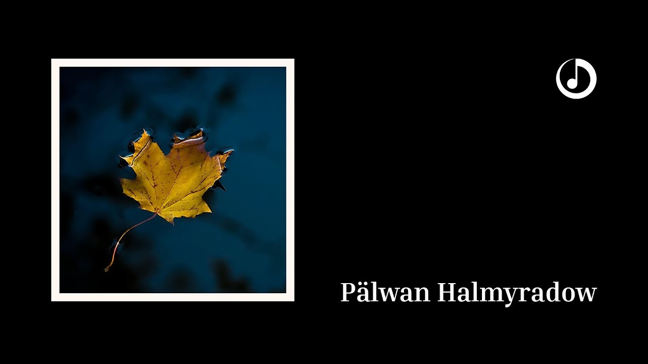P&auml;lwan Halmyradow &ndash; Watanym