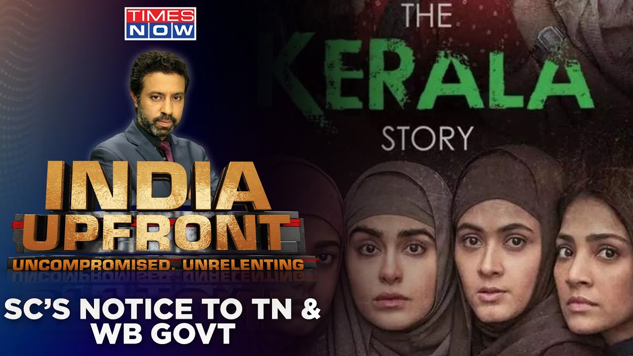 SC Sends Notice To TN, WB Govts On The Kerala Story | Ban To Impose Veil On Truth? | India Upfront