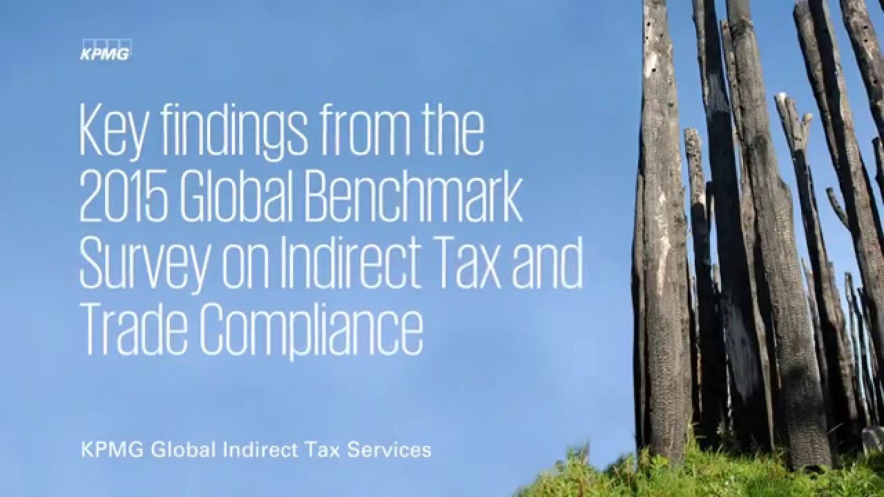 Key findings from the 2015 KPMG Benchmark Survey on Indirect Tax and Trade Compliance