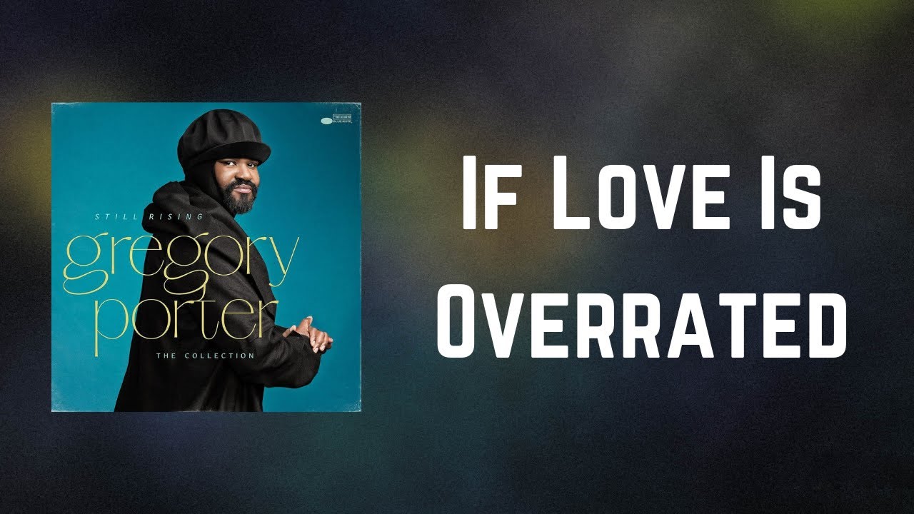 Gregory Porter - If Love Is Overrated (Lyrics)