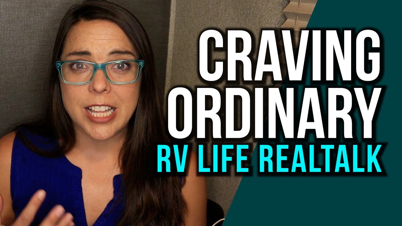 Craving Ordinary While Full Time RVing // Does stability mean ordinary?