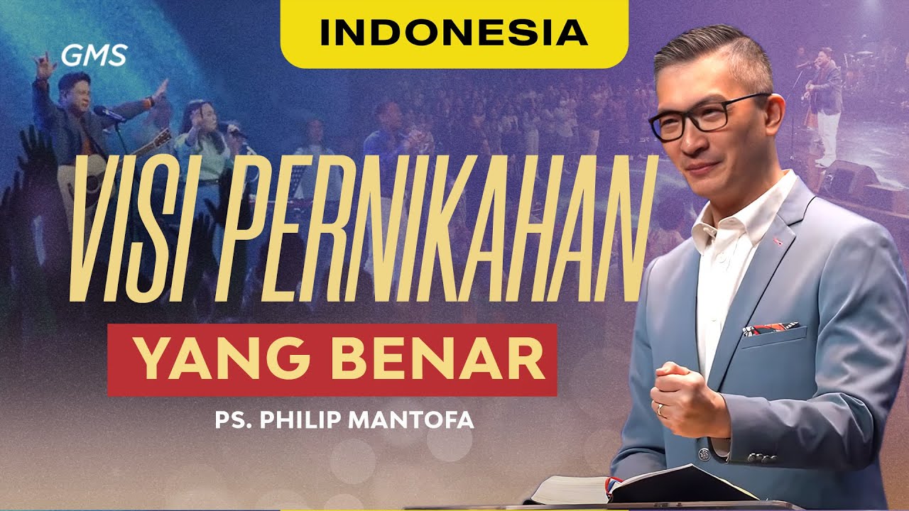 Indonesia | Visi Pernikahan Yang Benar - Ps. Philip Mantofa (Official GMS Church)
