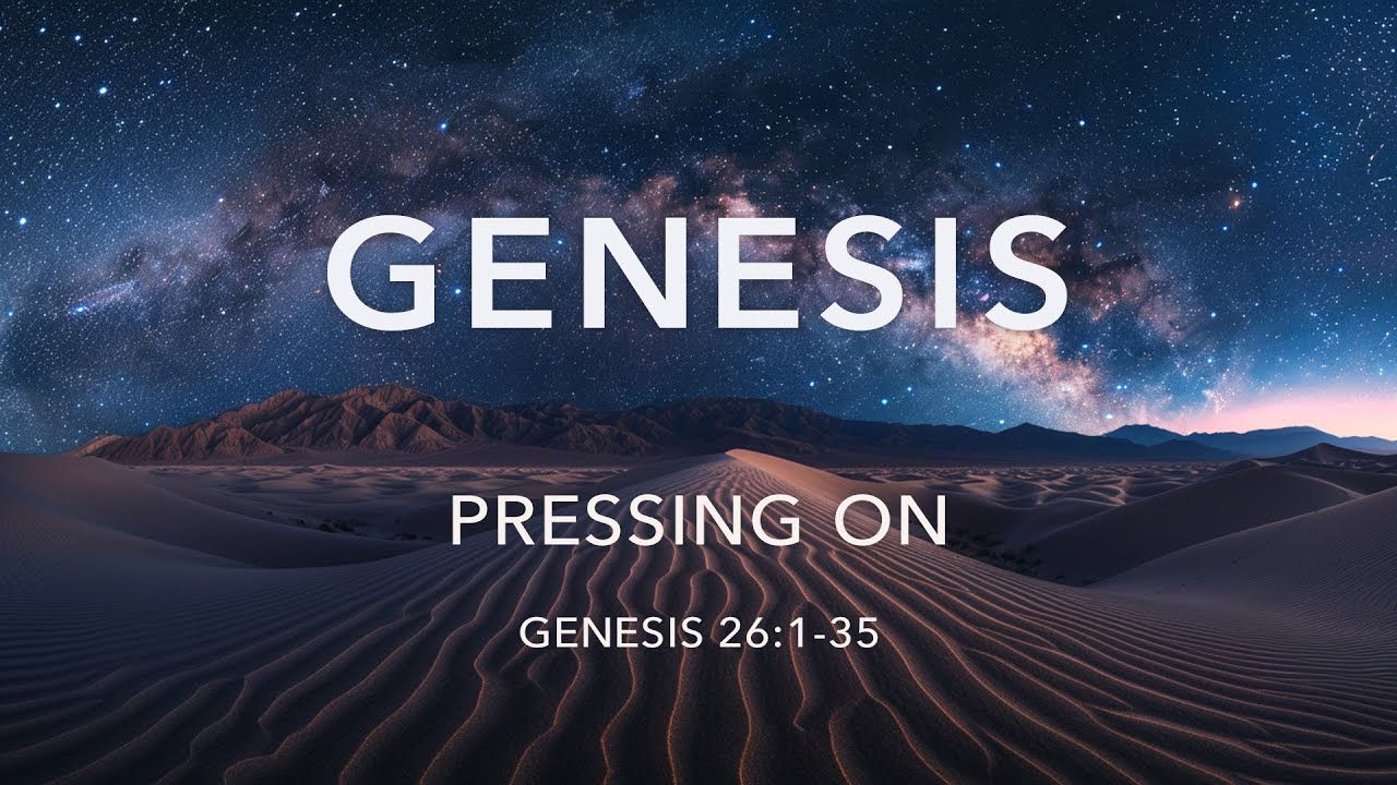Pressing On | Genesis 26:1-35 | Pastor Matt Dotson | 01-25-26
