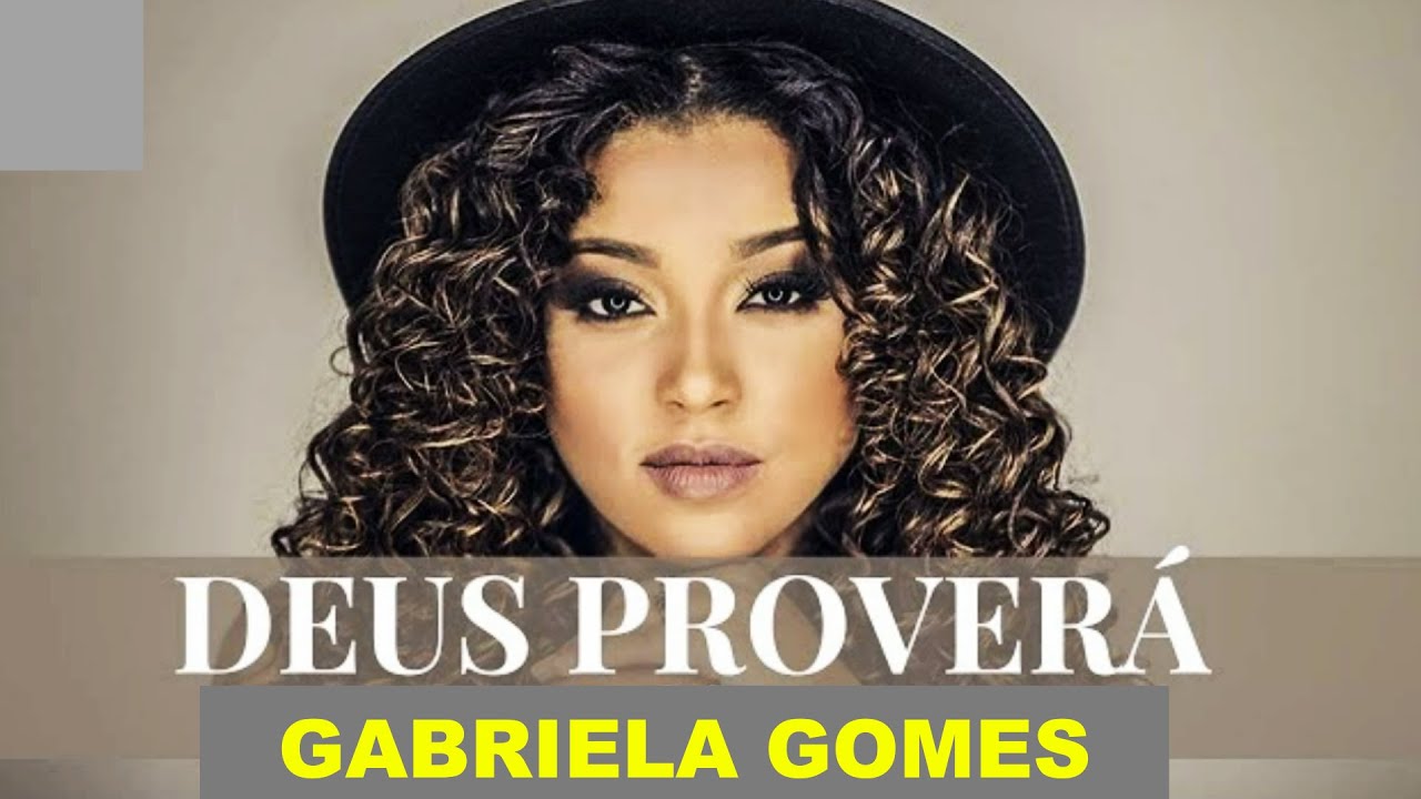 GABRIELA GOMES  -- DEUS PROVERÁ -- EU SEI