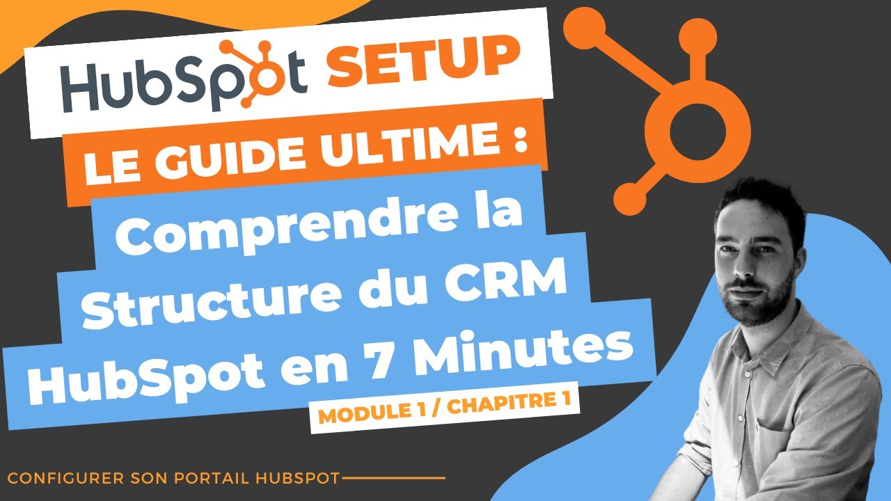 Comprendre la structure du CRM  HubSpot en 7 minutes