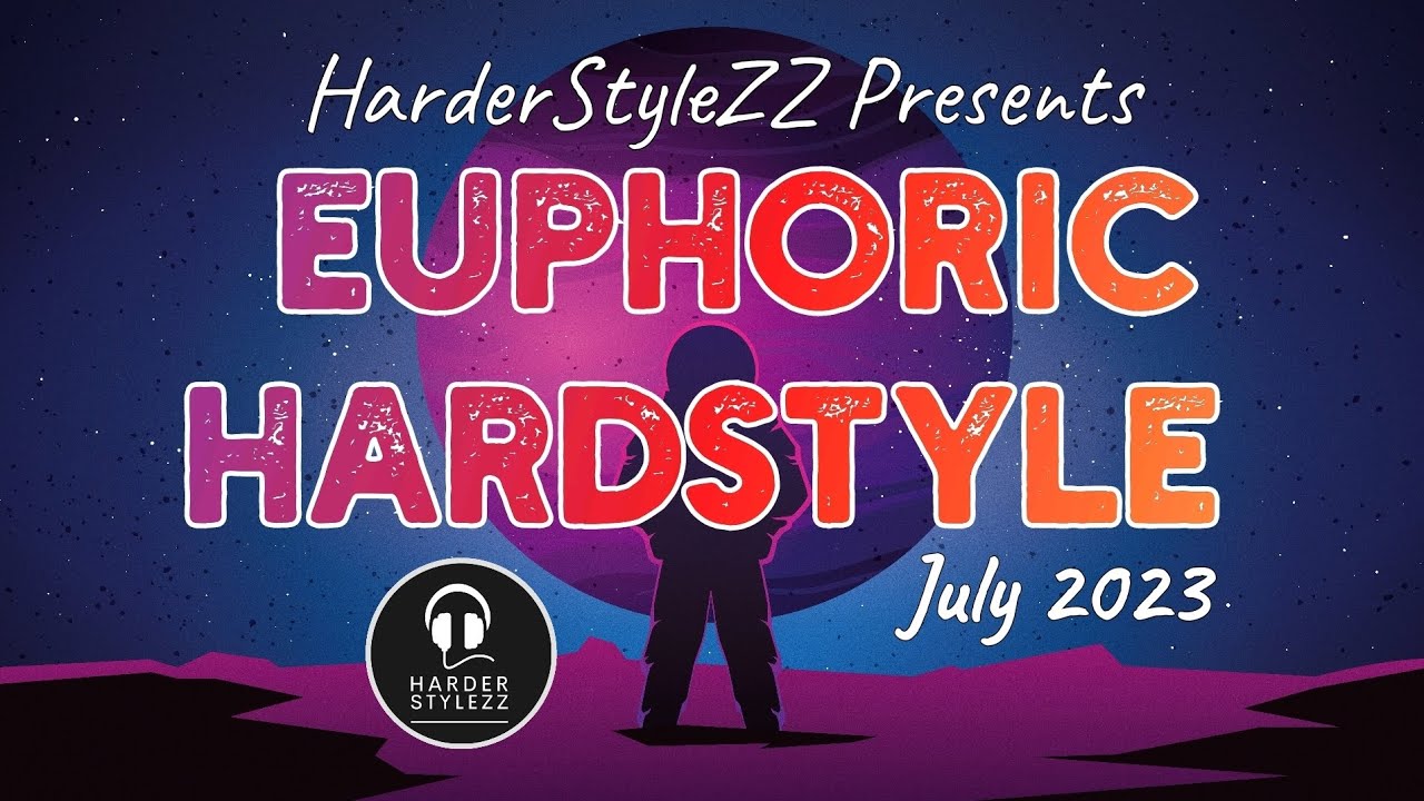 Euphoric Hardstyle - July 2023 by HarderStyleZZ🌚💚