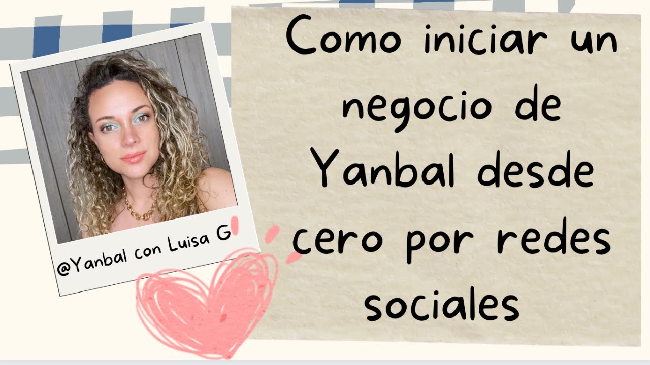 Como iniciar tu negocio belleza Yanbal por redes sociales desde cero con Yanbal con Luisa