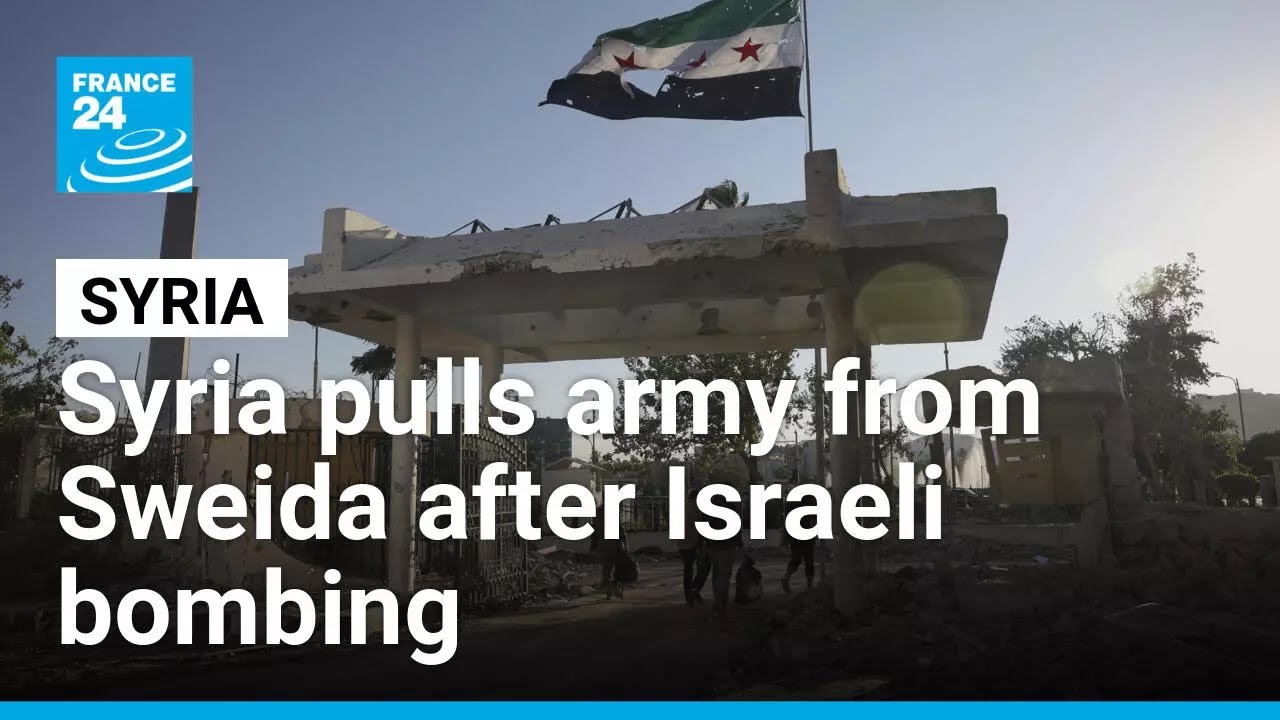 Syria withdraws army from Sweida after Israel bombs Damascus &bull; FRANCE 24 English