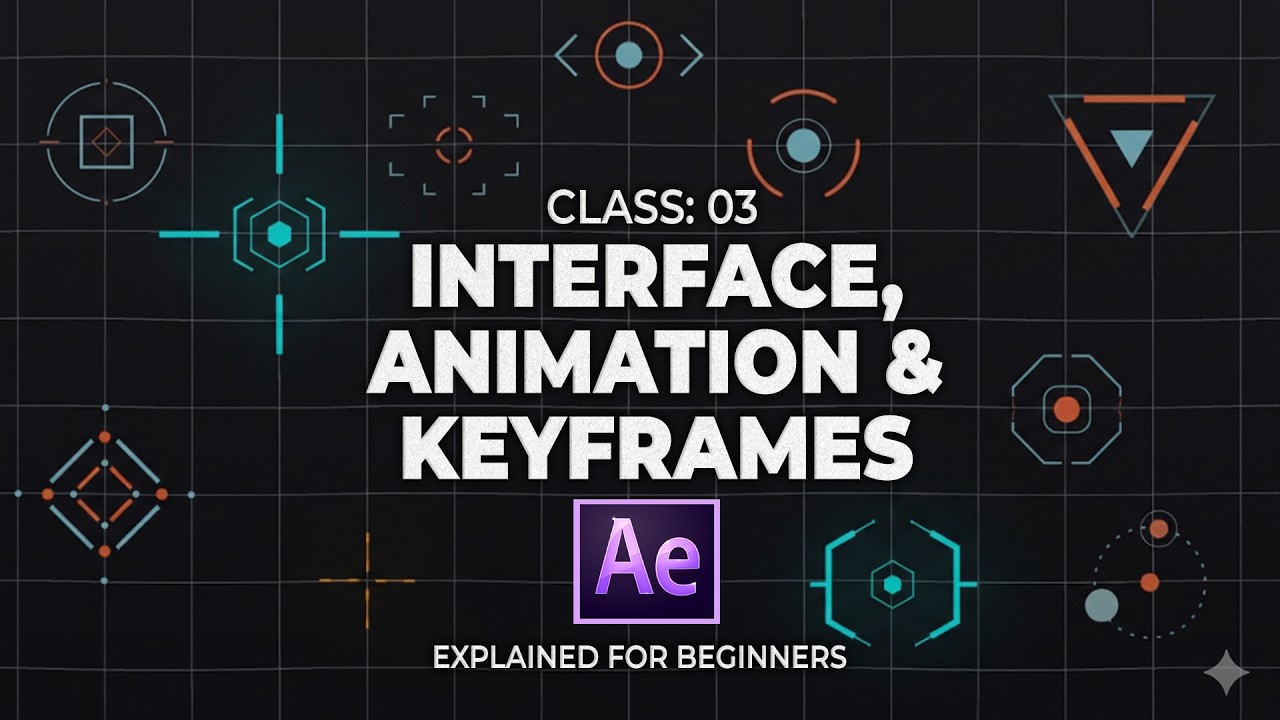Class 03: After Effects for Beginners: Interface, Animation & Keyframes Explained
