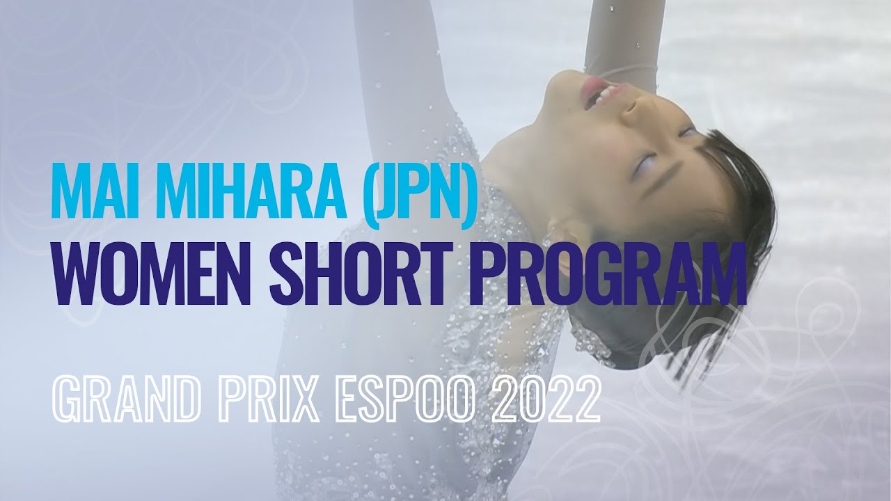 Mai MIHARA (JPN) | Women Short Program | Espoo 2022 | #GPFigure