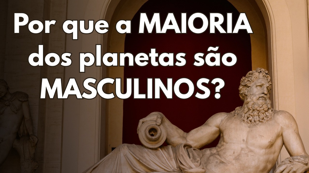 Por que a maioria dos planetas são masculinos?