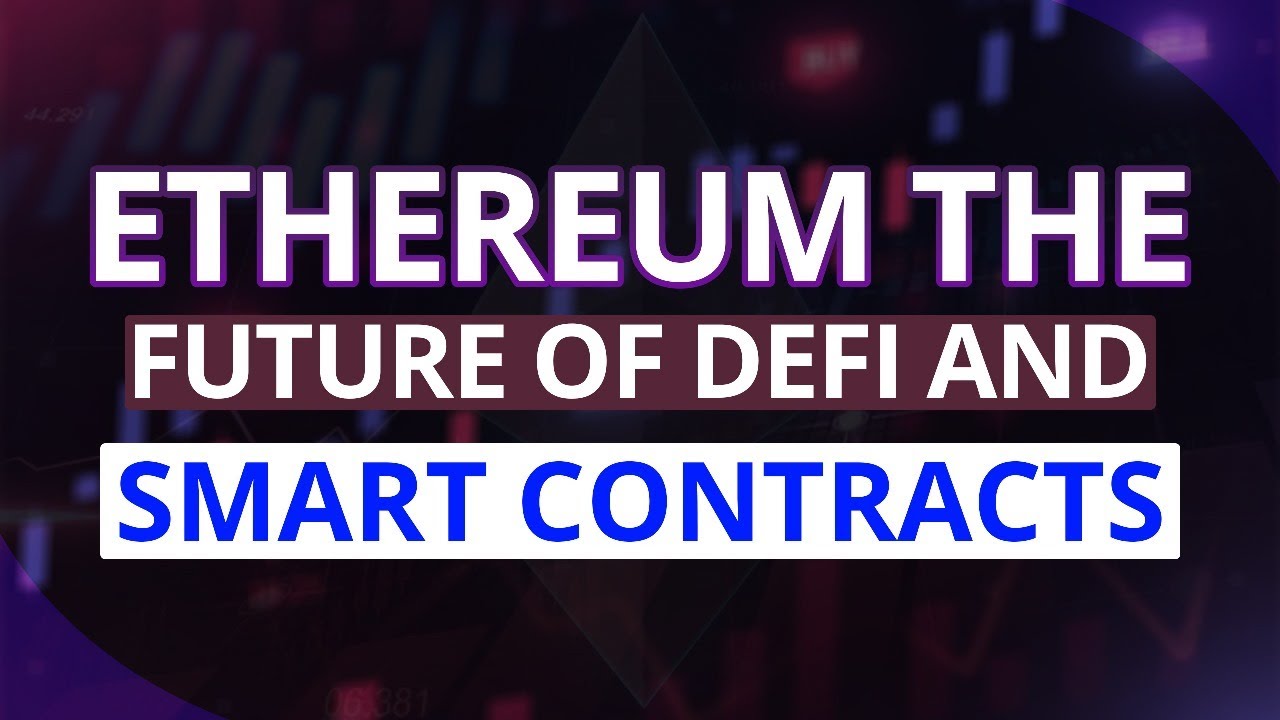 Ethereum The Future Of Decentralized Finance And Smart Contracts | The NexCrypt