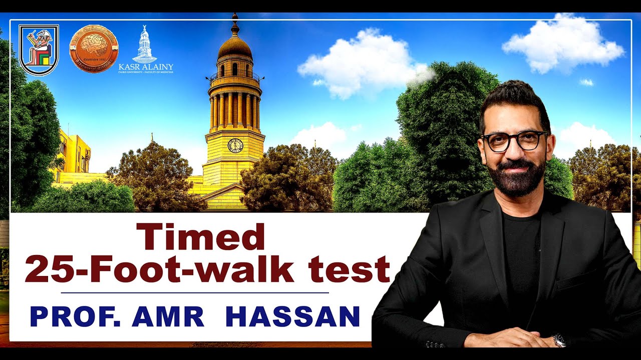 Timed 25-Foot-walk test-أ.د. عمرو حسن الحسني أستاذ المخ و الاعصاب