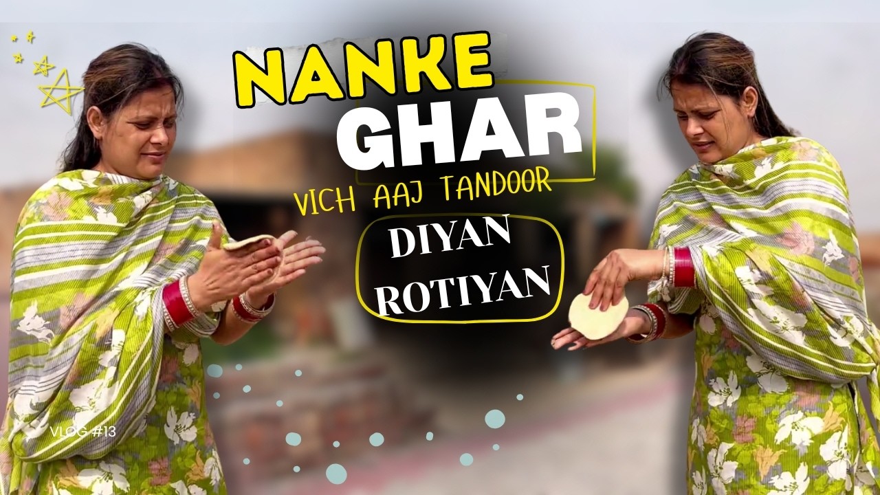 Nanke Ghar Vich Aaj Tandoor Diyan Rotiyan 😍 First Time Sikhya!