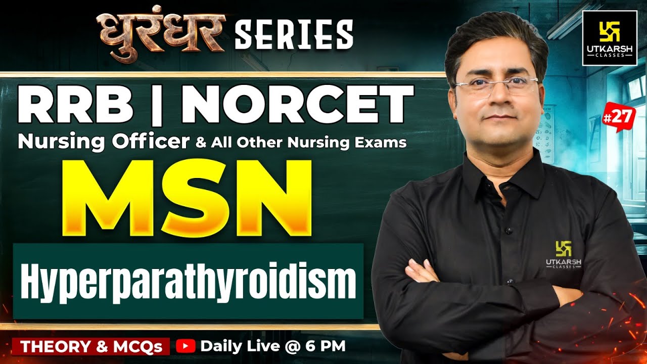 MSN #27 | RRB Nursing Preparation | NORCET 10 | Hyperparathyroidism - Theory + MCQs | Nilesh Sir
