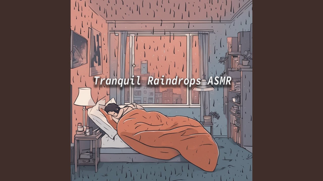 ASMR Raindrop Melodies: Serene Rainfall for Peaceful Relaxation