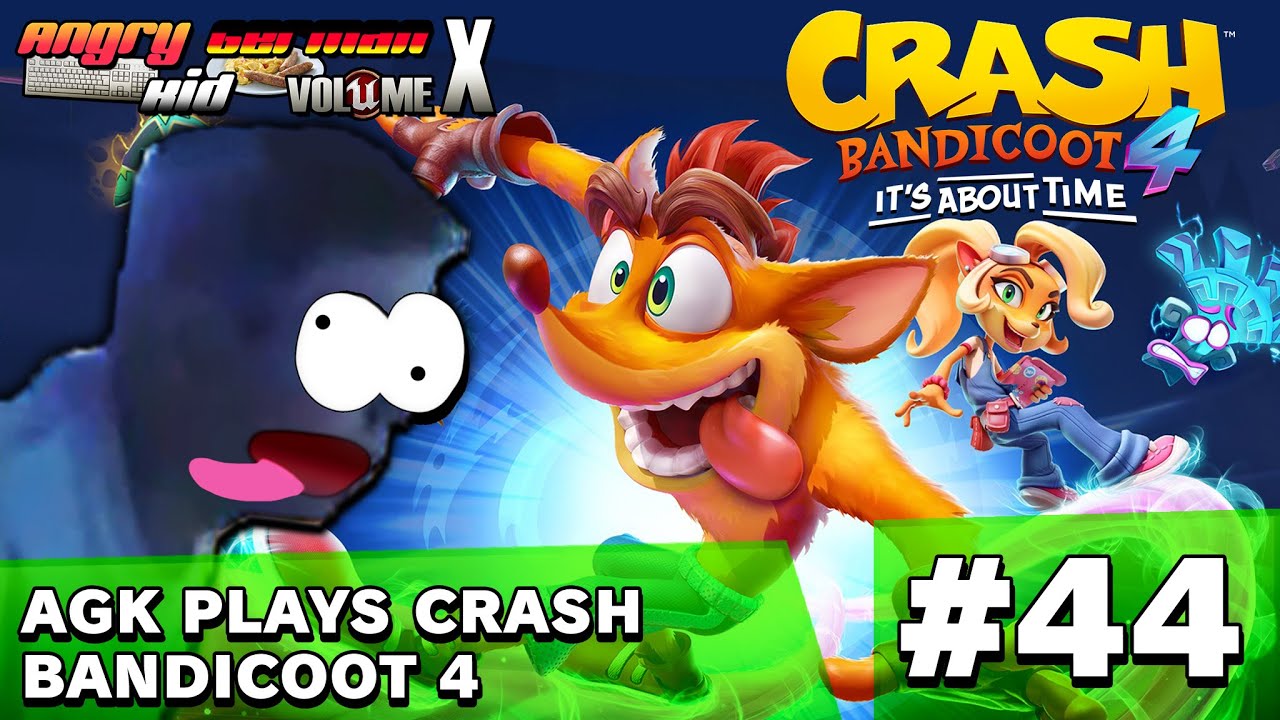 AGKVX Episode #44: AGK Plays Crash Bandicoot 4