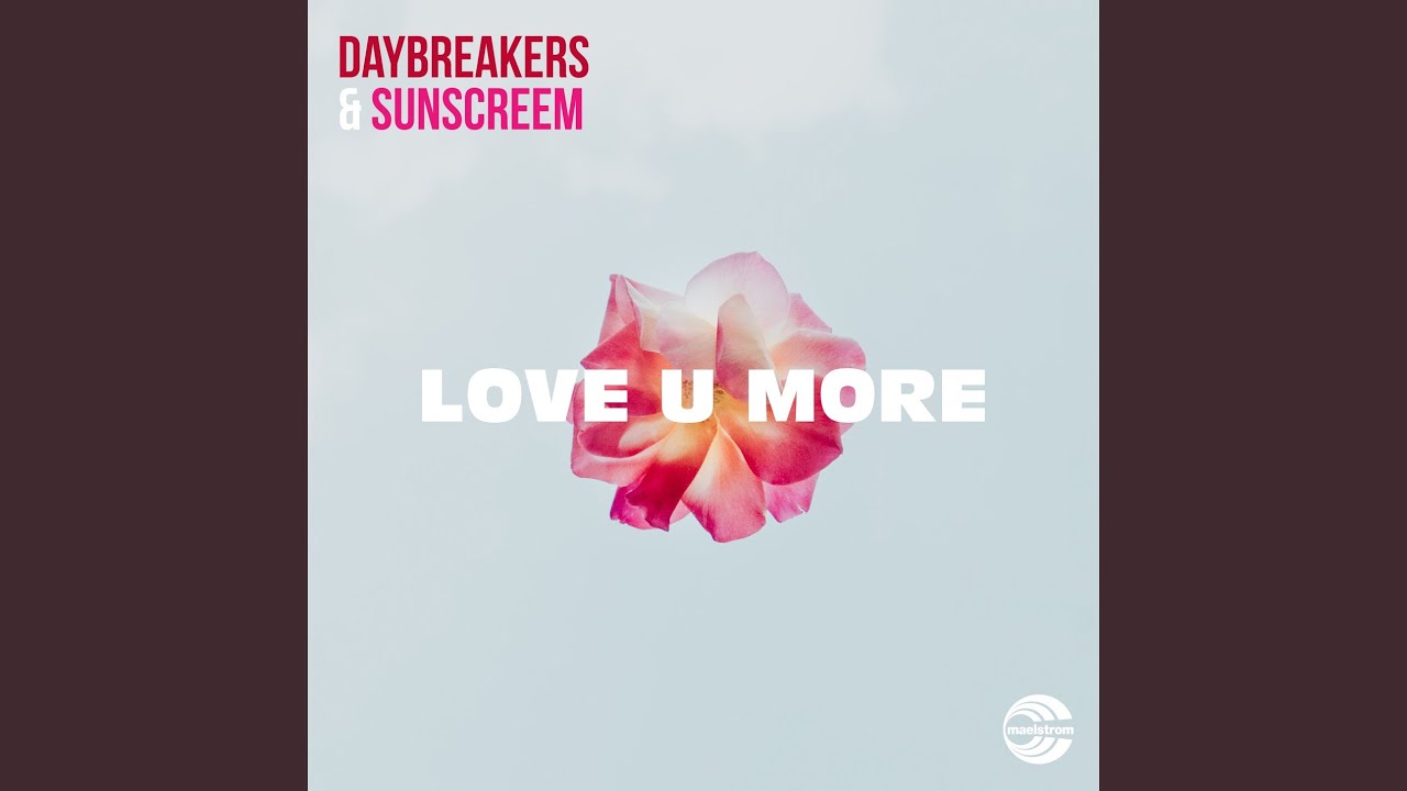 Love U More