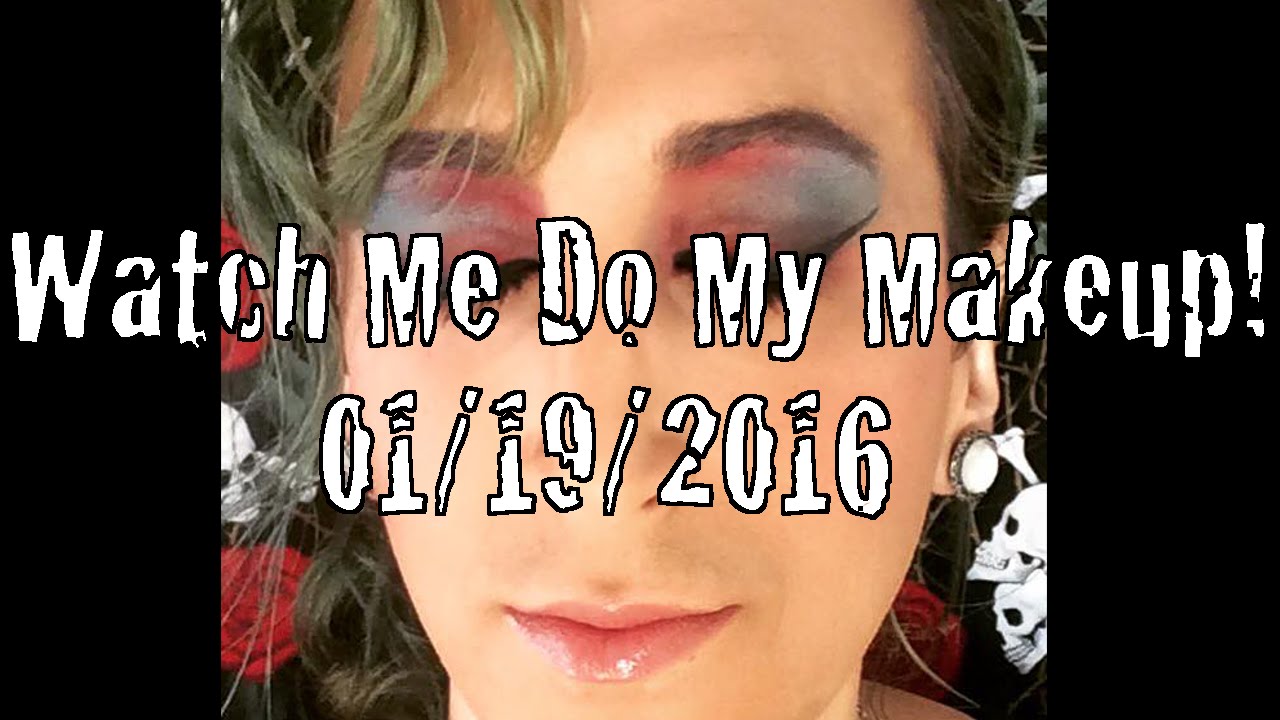 Watch Me Do My Makeup! 1/19/2016