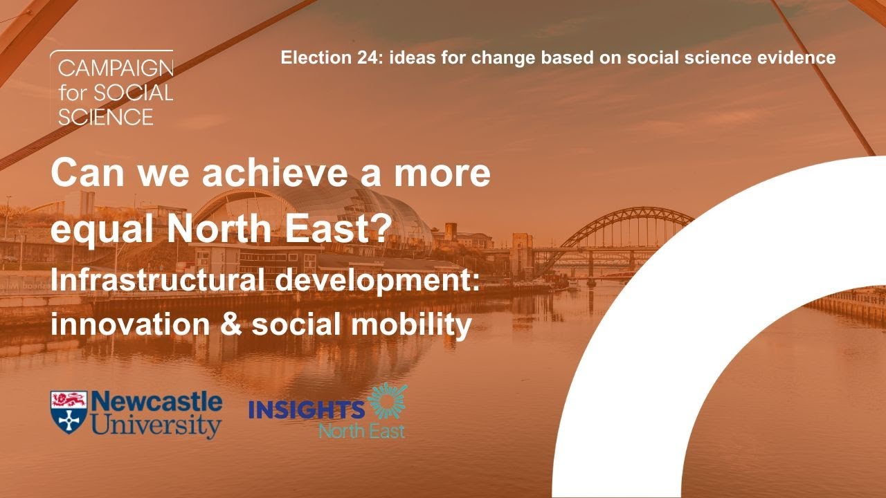 Can we achieve a more equal North East? Infrastructural development: innovation & social mobility