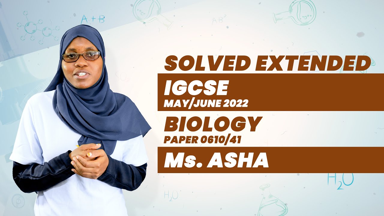 SOLVED EXTENDED IGCSE MAY/JUNE 2022 BIOLOGY PAPER 4 THEORY 0610/41