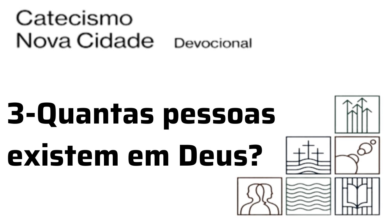 (Pergunta 3) Quantas pessoas existem em Deus?  | Catecismo Nova Cidade