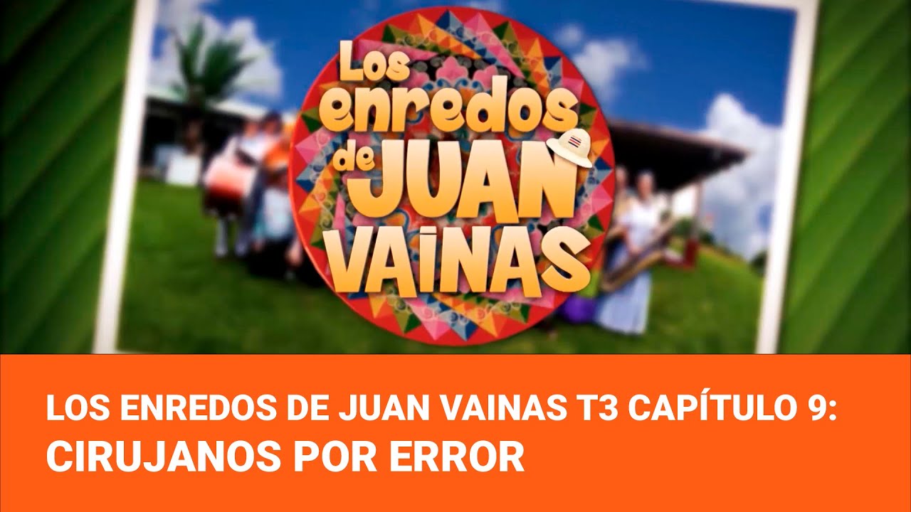 Los Enredos de Juan Vainas Temporada 3 - Capítulo 9: Cirujanos por error