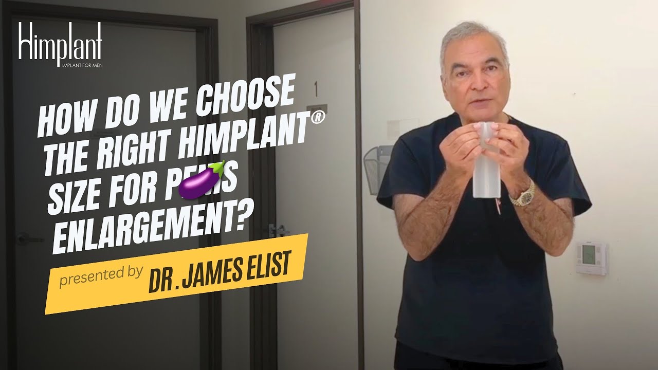 How do we choose the right Himplant&reg; size for penile enlargement? | Dr. James Elist Explains
