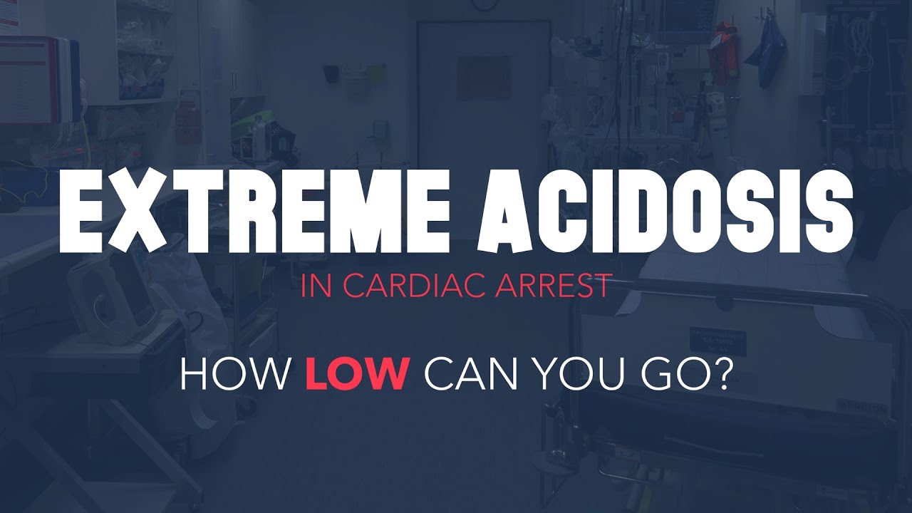 Extreme Acidosis in Cardiac Arrest: How Low Can You Go?