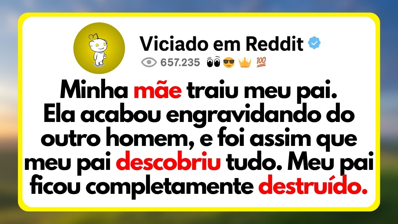 Minha M&atilde;e Traiu Meu Pai. Ela Acabou Engravidando Do Outro Homem, e Foi Assim Que Meu Pai...