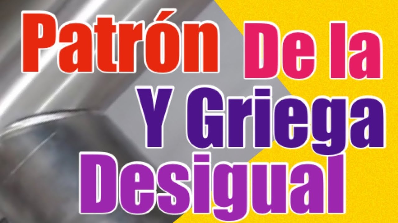 ALEDONPA C&oacute;mo Hacer Patr&oacute;n De La Y Griega Desigual Con ALEDONPA del 2020