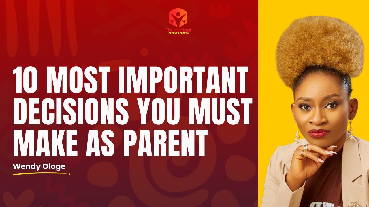 10 Most Important Decisions You Must Make as a Parent