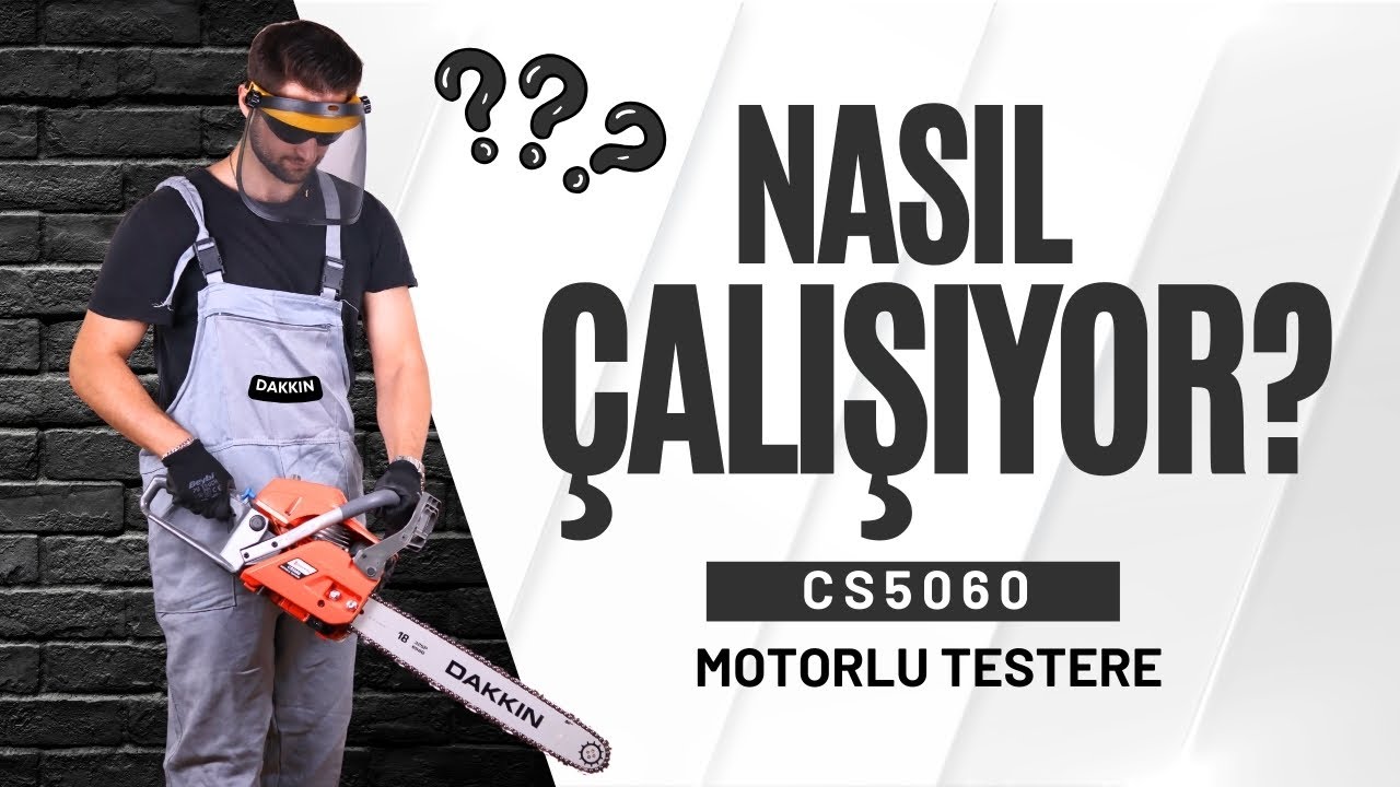 DAKKIN CS5060 Motorlu Testereyi inceliyoruz!