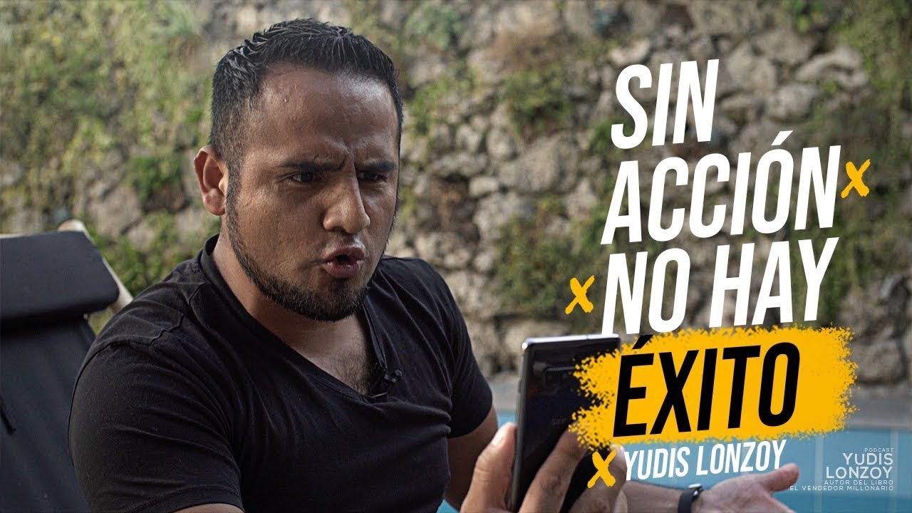 Sin Acci&oacute;n no hay &Eacute;xito | Yudis Lonzoy