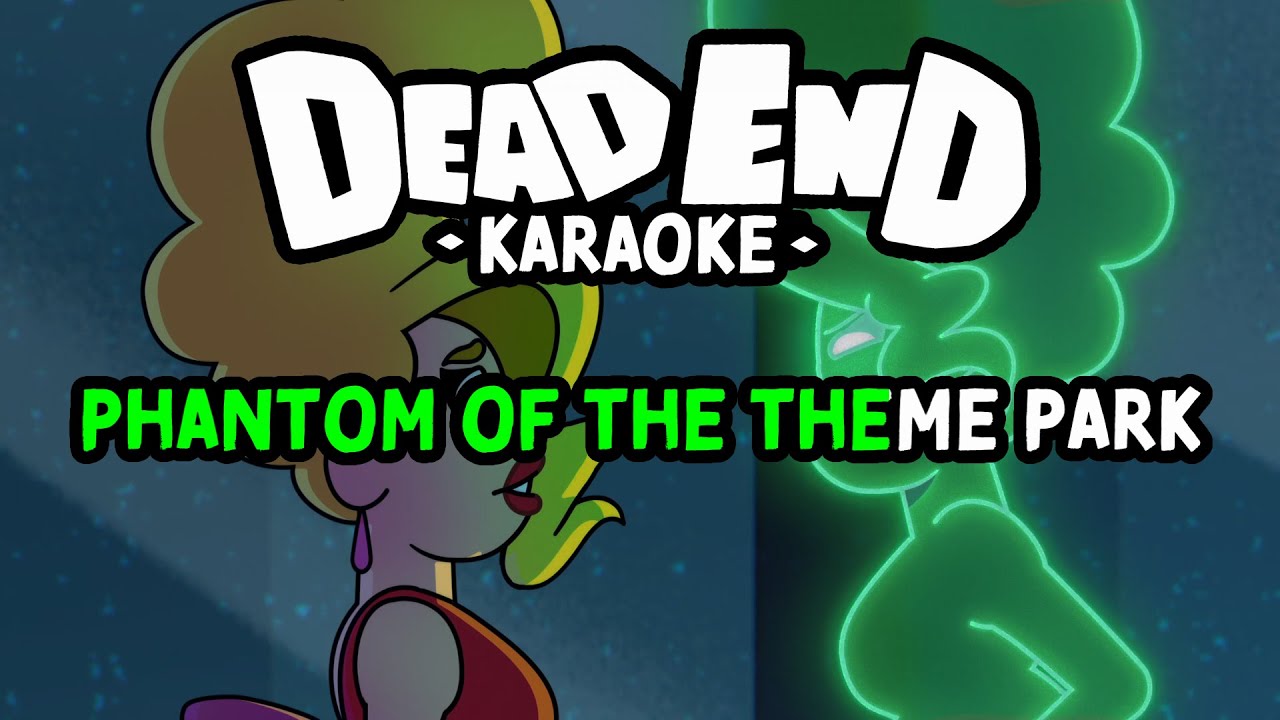 Phantom of the Theme Park - Dead End Karaoke
