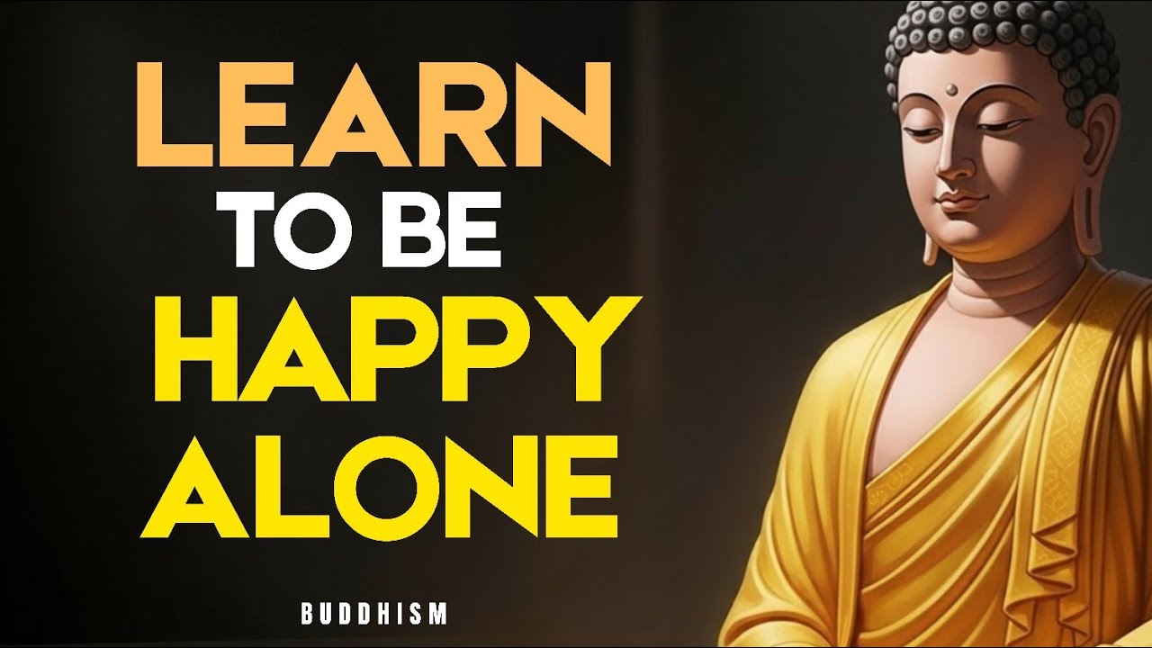How  to Be Happy Alone: 10  Lessons on Finding Peace without Needing Anyone| Buddhist Teachings 