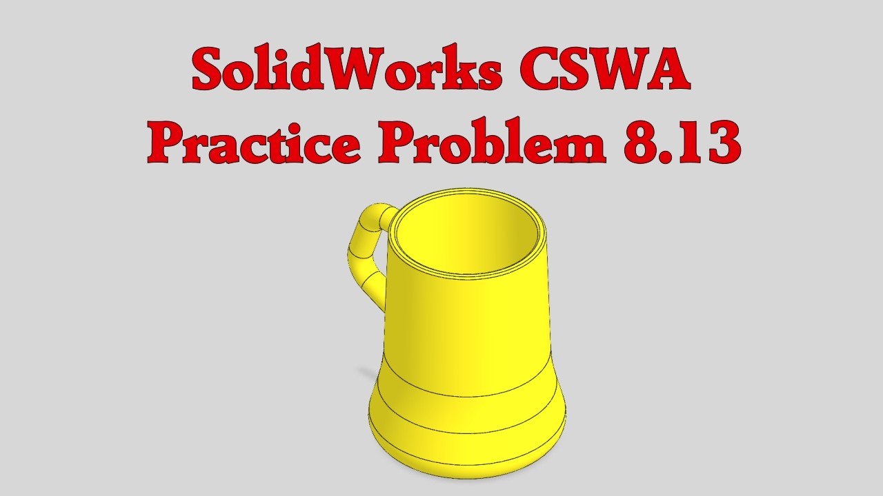 SolidWorks CSWA Practice Problem 8.13