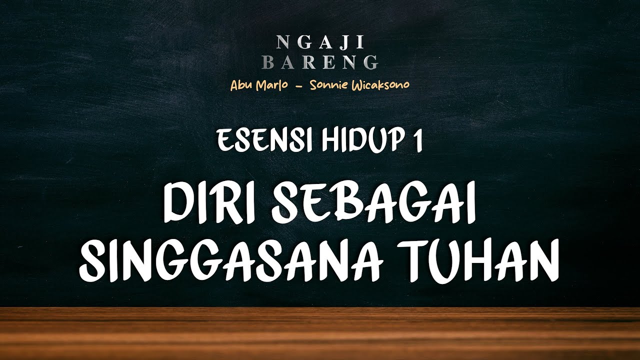 #Eps67 l Serial Esensi Hidup #1 l Diri Sebagai Singgasana Tuhan