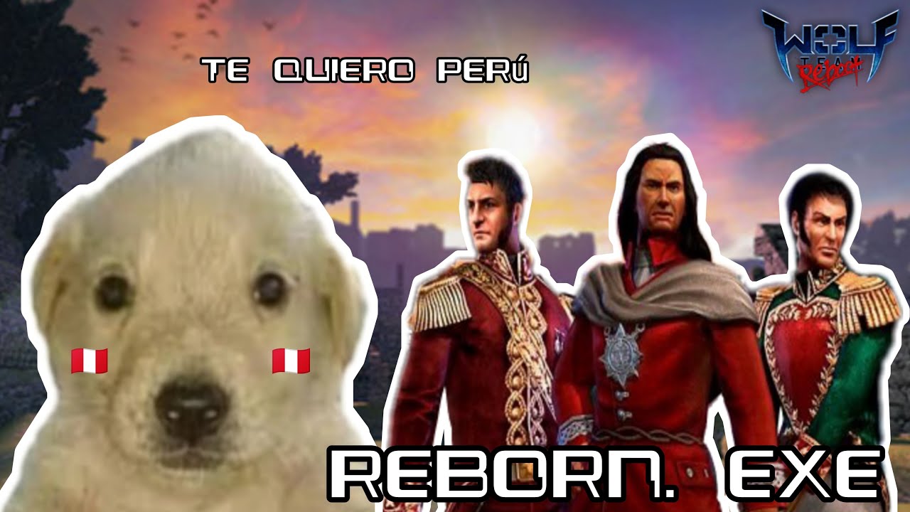 REBORN. EXE - LOS PRÓCERES DE LA INDEPENDENCIA VUELVEN A LA VIDA / Wolfteam Latino Random #6