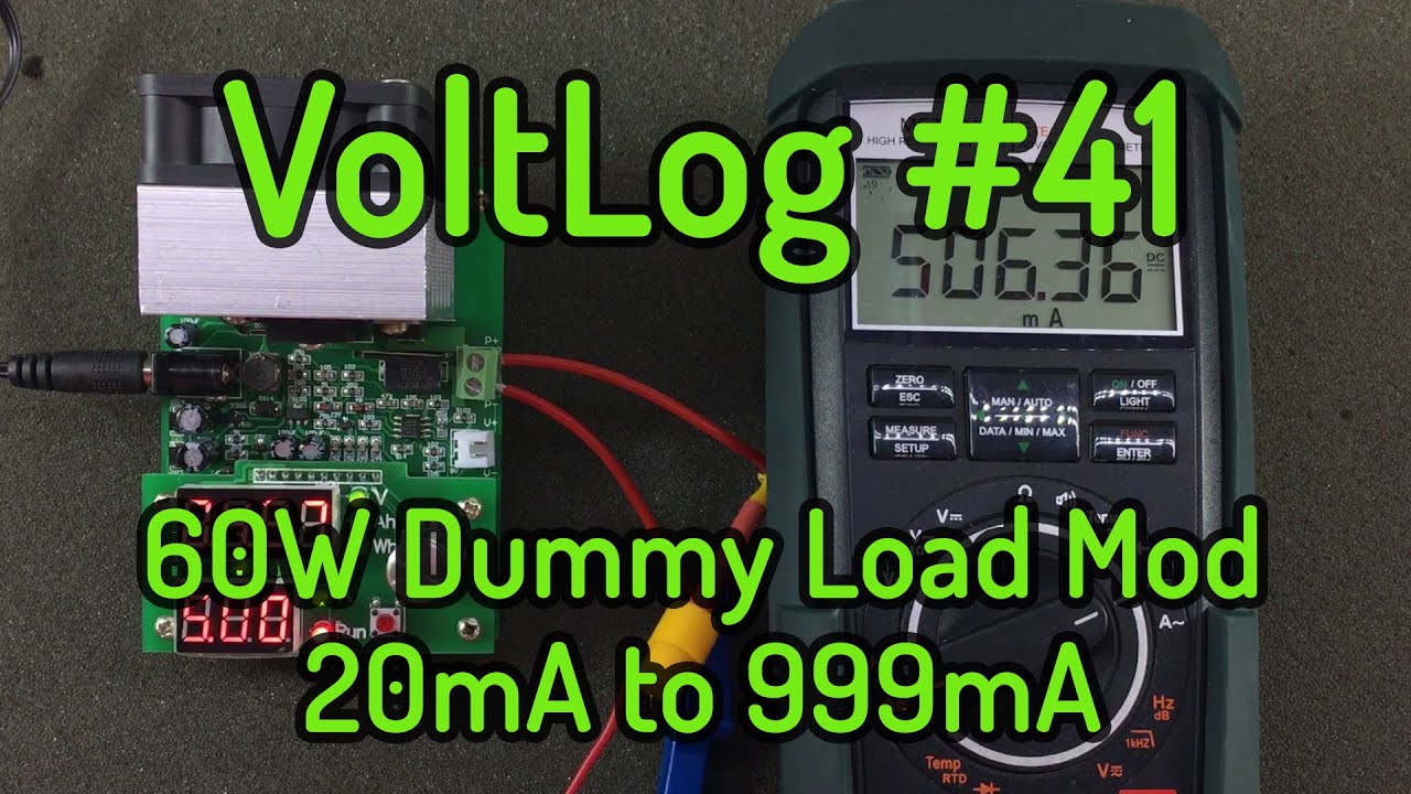 Voltlog #41 - 60W Dummy Load Mod 20mA to 999mA