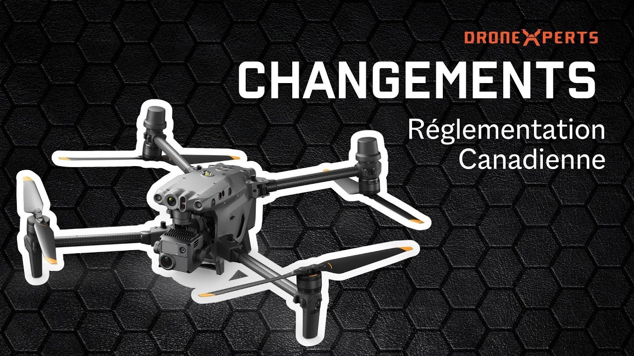 Changements réglementation Canadienne sur les drones